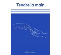 Tendre la main - Philippe Mas - Librinova - broché - Biographie