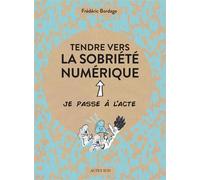 Frédéric Bordage – Tendre vers la sobriété numérique – Actes Sud