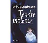 Tendre violence - RAFFAËLA ANDERSON - Lattes - broché - Roman
