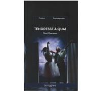 Tendresse a quai - Henri Courseaux - Les Cygnes Eds - broché - Théâtre