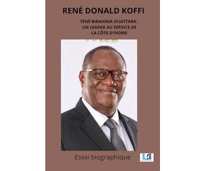 Téné Birahima Ouattara: Un leader au service de la Côte d’Ivoire
