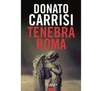 Tenebra Roma Donato Carrisi (Auteur)