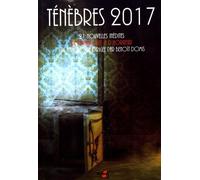 Ténèbres - 21 Nouvelles Inédites De Fantastique & D'horreur - Edition 2017