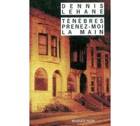 Ténèbres, prenez-moi la main - Dennis Lehane - Rivages - Poche - Roman