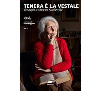 Tenera è la vestale. Omaggio a Mary de Rachewiltz (Vol. 1)
