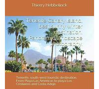 Tenerife Canary Island, Best Sunny Winter Destination. Panoramic Landscape Photographs.: Tenerife, South - West Touristic Destination. From Playa Las Américas To Playa Los Cristianos And Costa Adeje.