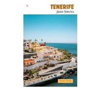 Tenerife Guida Turistica: Attrazioni, spiagge, cucina locale, attività all'aperto e gite di un giorno nelle Isole Canarie