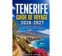 TENERIFE GUIDE DE VOYAGE 2026-2027: Explorez des rivages baignés de soleil, des côtes magnifiques et des aventures inoubliables