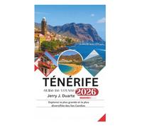 TÉNÉRIFE GUIDE DE VOYAGE 2026: Explorez la plus grande et la plus diversifiée des îles Candies