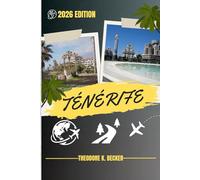 TÉNÉRIFE GUIDE DE VOYAGE: Découvrez les meilleures attractions, activités de plein air, trésors cachés et excursions d'une journée pour les voyageurs aventureux