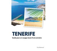 TENERIFE: Guide pour un voyage réussi d'une semaine
