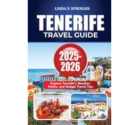 TENERIFE TRAVEL GUIDE 2025-2026: Explore Tenerife’s Weather, Hotels, and Budget Travel Tips