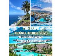 Tenerife Travel Guide 2025: A Paradise Which Awaits Your Presence