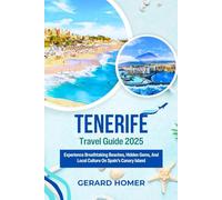 Tenerife Travel Guide 2025: Experience Breathtaking Beaches, Hidden Gems, And Local Culture On Spain’s Canary Island