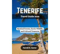 TENERIFE Travel Guide 2025: Mystical Forests, Exotic Wildlife, and Cultural Treasures