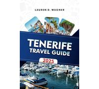TENERIFE TRAVEL GUIDE 2025: Relax on Volcanic Beaches, Hike Scenic Trails, and Discover Island Wonders