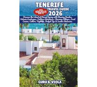 TENERIFE TRAVEL GUIDE 2026: Discover the Island of Eternal Spring with Stunning Beaches, Volcanic Landscapes, Outdoor Adventures, Charming Villages, ... Nightlife, Budget Tips & Insider Itineraries