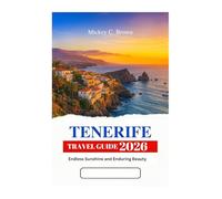 TENERIFE TRAVEL GUIDE 2026: Endless Sunshine and Enduring Beauty