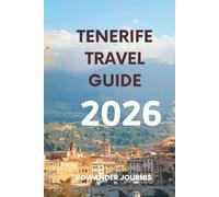 TENERIFE TRAVEL GUIDE 2026: The Island of Eternal Spring, Where Mountains Meet the Sea in Perfect Harmony
