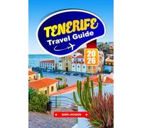 TENERIFE TRAVEL GUIDE 2026: Volcanic Landscapes, Coastal Towns, and Local Cuisine in the Canary Islands