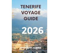 TENERIFE VOYAGE GUIDE 2026: L'île du printemps éternel, où les montagnes rencontrent la mer en parfaite harmonie