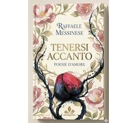 Tenersi accanto: Poesie d'Amore