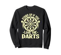 Tenez-Vous Debout si Vous Aimez Les fléchettes. Sweatshirt