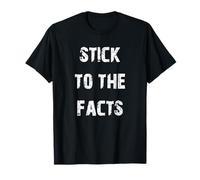 Tenez-vous en aux faits T-Shirt