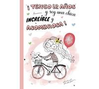 ¡Tengo 12 años y soy una chica increíble y asombrosa!: Diario niña 12 años | cuaderno de notas y de escritura personal para llenar de pensamientos, ... de cumpleaños y navidad niño | Tapa dura