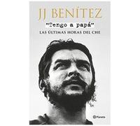 Tengo A Papá : Las Últimas Horas Del Che