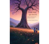 Tengo algo que decirte: Cuatro estaciones para aprender a decirlo