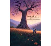 Tengo algo que decirte: Cuatro estaciones para aprender a decirlo