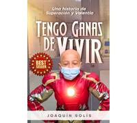 TENGO GANAS DE VIVIR: Una historia de superación y valentía