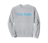 Tengo Hambre C'est drôle, J'Ai Faim. Sweatshirt