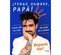¡Tengo hambre Papá! Cocina para tus hijos sin morir en el intento - Benjamín Nast Loyola - GR. ILUSTRADOS - ebook (ePub) - Livre