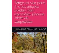 Tengo mi visa para ir a los estados unidos, vida esenciales, poemas tristes de despedidas