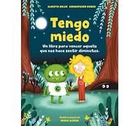 Tengo miedo / I'm afraid: Un libro para vencer aquello que nos hace sentir diminutos / A Book to Overcome What Makes Us Feel Small