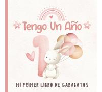 Tengo un Año - Mi Primer Libro de Garabatos: Páginas para Dibujar para Niña de 1 Año | My First Scribble Book | Tema Rosa con Conejito