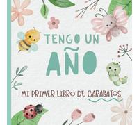 Tengo un Año - Mi Primer Libro de Garabatos: Páginas para Dibujar para Niña de 1 Año | My First Scribble Book | Tema de Insectos Lindos con Mariposas y Abejas