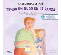Tengo Un Nudo En La Panza: Un Cuento Para Entender El Miedo Y Enfrentarse a Él / A Knot in My Tummy: A Story about Understanding and Facing Fear