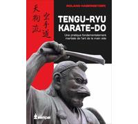 Tengu-ryu karaté-do: Une pratique fondamentalement martiale de l'art de la main vide