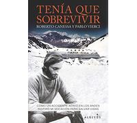 Tenía que sobrevivir: Cómo un accidente aéreo en los Andes inspiró mi vocación para salvar vidas