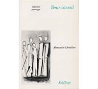 Tenir conseil Délibérer pour agir - A LHOTELLIER - Seli Arslan - broché - Essai