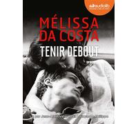 Tenir debout Livre audio 2 CD MP3 - Mélissa Da Costa - Audiolib - Texte lu (CD) - Textes lus CD