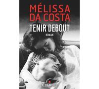 Tenir debout - Melissa Da Costa - Albin Michel - ebook (ePub) - Roman