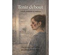 TENIR DEBOUT: Travail, maternité et mémoire