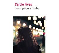 Tenir jusqu'à l'aube - Carole Fives - Gallimard - Poche - Roman