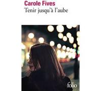 Tenir jusqu'à l'aube Carole Fives (Auteur)