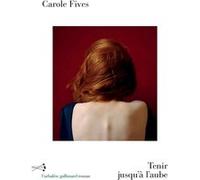 Tenir jusqu'à l'aube Carole Fives (Auteur)