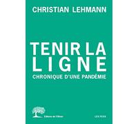 Tenir la ligne: Chronique d'une pandémie